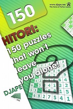 hitori: 150 puzzles that won't leave you alone!