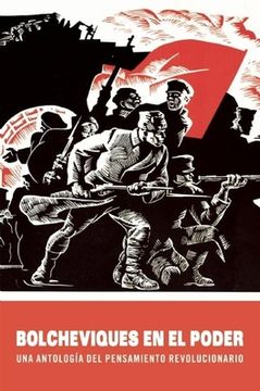 Bolcheviques en el Poder: Una Antología del Pensamiento Revolucionario
