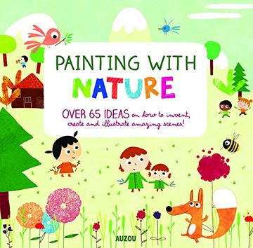 portada Painting With Nature: Over 65 Ideas on how to Invent, Create and Illustrate Amazing Scenes! (en Francés)