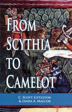 portada From Scythia to Camelot: A Radical Reassessment of the Legends of King Arthur, the Knights of the Round Table, and the Holy Grail (Arthurian Characters and Themes) (in English)