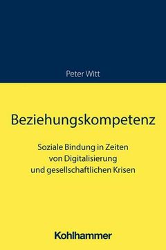 portada Beziehungskompetenz: Soziale Bindung in Zeiten Von Digitalisierung Und Gesellschaftlichen Krisen (en Alemán)