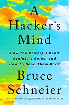 portada A Hacker’S Mind: How the Powerful Bend Society’S Rules, and how to Bend Them Back (in English)