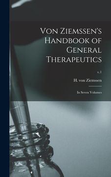 portada Von Ziemssen's Handbook of General Therapeutics: in Seven Volumes; v.1 (in English)