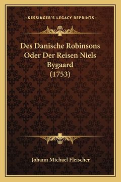 portada Des Danische Robinsons Oder Der Reisen Niels Bygaard (1753) (en Alemán)
