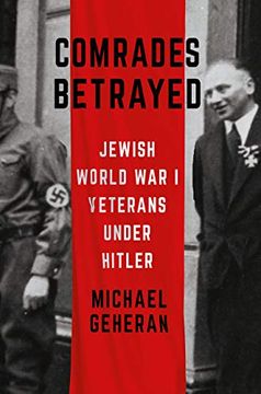 portada Comrades Betrayed: Jewish World war i Veterans Under Hitler (Battlegrounds: Cornell Studies in Military History) (en Inglés)