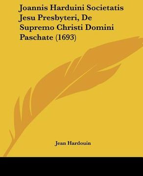 portada Joannis Harduini Societatis Jesu Presbyteri, De Supremo Christi Domini Paschate (1693) (en Latin)