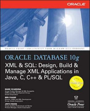 portada Oracle Database 10g xml & Sql: Design, Build, & Manage xml Applications in Java, c, C++, & pl 
