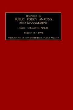 portada research in public policy analysis and management: applications of super-optimizing policy analysis vol 8