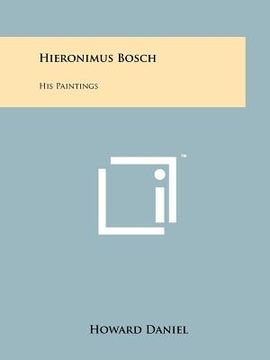 portada hieronimus bosch: his paintings (en Inglés)