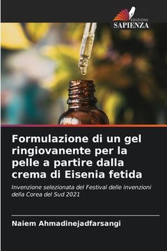 portada Formulazione di un gel ringiovanente per la pelle a partire dalla crema di Eisenia fetida (in Italian)