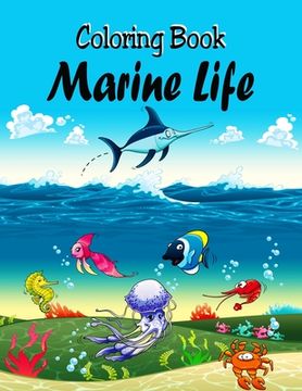 portada Coloring Book - Marine Life: Adult Coloring Book With Underwater Sea Life World Designs for Relaxation (en Inglés)
