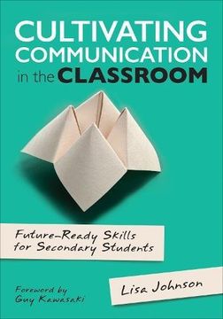 portada Cultivating Communication in the Classroom: Future-Ready Skills for Secondary Students