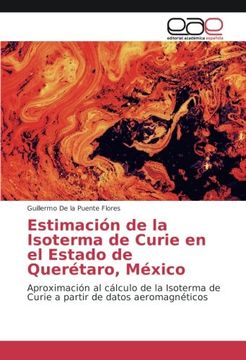 portada Estimación de la Isoterma de Curie en el Estado de Querétaro, México: Aproximación al cálculo de la Isoterma de Curie a partir de datos aeromagnéticos
