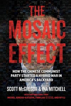 portada The Mosaic Effect: How the Chinese Communist Party Started a Hybrid War in America's Backyard (en Inglés)