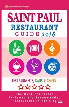 portada Saint Paul Restaurant Guide 2018: Best Rated Restaurants in Saint Paul, Minnesota - Restaurants, Bars and Cafes Recommended for Tourist, 2018 (en Inglés)