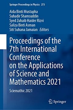 portada Proceedings of the 7th International Conference on the Applications of Science and Mathematics 2021: Sciemathic 2021 (Springer Proceedings in Physics, 273) (en Inglés)