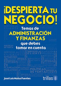 portada ¡DESPIERTA TU NEGOCIO! TEMAS DE ADMINISTRACION Y FINANZAS (in Spanish)