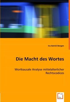 portada Die Macht des Wortes: Wortkausale Analyse mittelalterlicher Rechtscodices