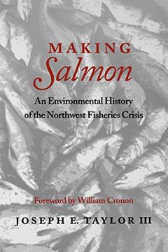portada Making Salmon: An Environmental History of the Northwest Fisheries Crisis (Weyerhaeuser Environmental Books) 