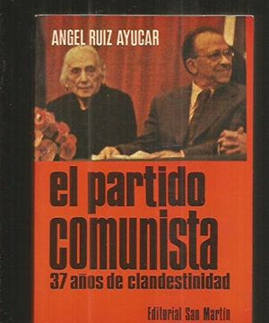 portada El Partido Comunista : treinta y siete años de clandestinidad