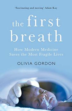 portada The First Breath: How Modern Medicine Saves the Most Fragile Lives (en Inglés)