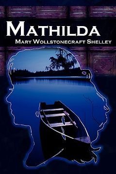 portada mathilda: mary shelley's classic novella following frankenstein, aka matilda (en Inglés)