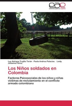 portada Los Niños Soldados en Colombia: Factores Psicosociales de los Niños y Niñas Víctimas de Reclutamiento en el Conflicto Armado Colombiano
