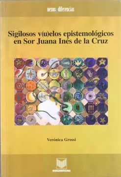portada Sigilosos Vuelos Epistemologicos en sor Juana Ines de la Cruz (in Spanish)