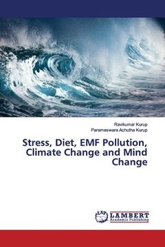 portada Stress, Diet, EMF Pollution, Climate Change and Mind Change (en Inglés)