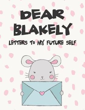 portada Dear Blakely, Letters to My Future Self: A Girl's Thoughts (en Inglés)