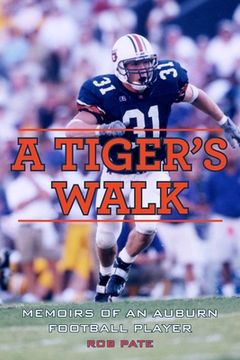 portada A Tiger's Walk: Memoirs of an Auburn Football Player (en Inglés)