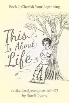 portada This . . . Is About Life: Book I: Cherish Your Beginning (en Inglés)