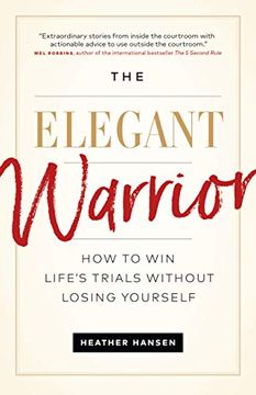 portada The Elegant Warrior: How to win Life's Trials Without Losing Yourself (en Inglés)