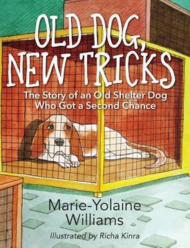 portada Old Dog, New Tricks: The Story of an Old Shelter Dog Who Got a Second Chance (en Inglés)