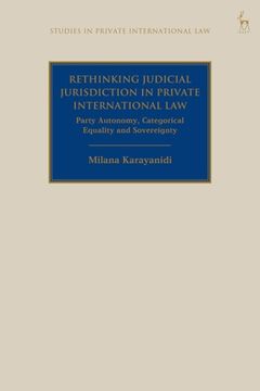 portada Rethinking Judicial Jurisdiction in Private International Law: Party Autonomy, Categorical Equality and Sovereignty