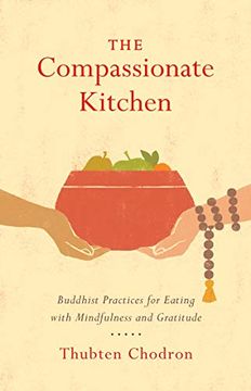 portada The Compassionate Kitchen: Buddhist Practices for Eating With Mindfulness and Gratitude (en Inglés)