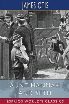 portada Aunt Hannah and Seth (Esprios Classics) (en Inglés)