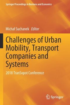 portada Challenges of Urban Mobility, Transport Companies and Systems: 2018 Transopot Conference