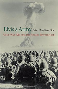 portada Elvis’s Army: Cold War GIs and the Atomic Battlefield (en Inglés)