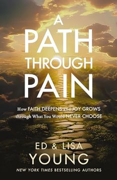 portada A Path Through Pain: How Faith Deepens and joy Grows Through What you Would Never Choose [Hardcover ] (en Inglés)