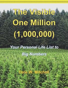 portada The Visible One Million (1,000,000): Your Personal Life List to Big Numbers (en Inglés)