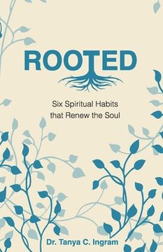 portada Rooted: Six Spiritual Habits that Renew the Soul (en Inglés)