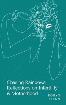 portada Chasing Rainbows: Reflections on Infertility & Motherhood (en Inglés)