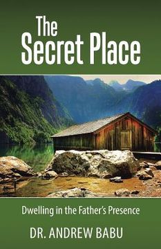 portada The Secret Place: Dwelling in the Father's Presence (en Inglés)