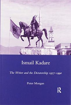 portada Ismail Kadare: The Writer and the Dictatorship 1957-1990 (in English)