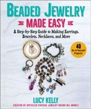 portada Beaded Jewelry Made Easy: A Step-By-Step Guide to Making Earrings, Bracelets, Necklaces, and More (in English)