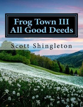 portada Frog Town III :" All Good Deeds": All Good Deeds (Volume 3)