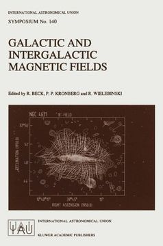 portada Galactic and Intergalactic Magnetic Fields: "Proceedings Of The 140Th Symposium Of The International Astronomical Union Held In Heidelberg, F.R.G., ... (International Astronomical Union Symposia)