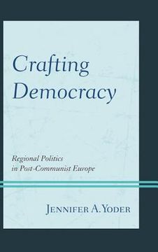 portada crafting democracy: regional politics in post-communist europe (en Inglés)