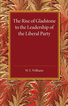 portada The Rise of Gladstone to the Leadership of the Liberal Party: 1859 to 1868 (en Inglés)